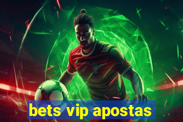 bets vip apostas